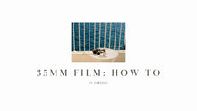 Load image into Gallery viewer, 35MM FILM: HOW TO
